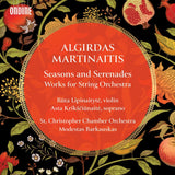 Martinaitis: Seasons and Serenades: Works for String Orchestra / Krikšciunaite, Slipkus, Lipinaityte, Barkauskas, St. Christopher Chamber Orchestra - ArkivMusic