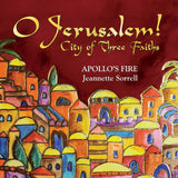O Jerusalem!: City of Three Faiths (Live) / Sorrell, Apollo's Fire - ArkivMusic