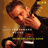 The Art of Classical Guitar / Friedemann Wuttke - ArkivMusic
